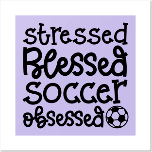 Stressed Blessed Soccer Obsessed Girls Boys Cute Funny Posters and Art